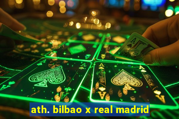 ath. bilbao x real madrid